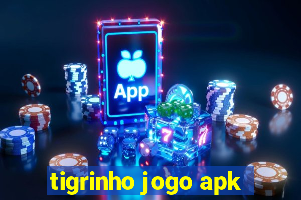 tigrinho jogo apk